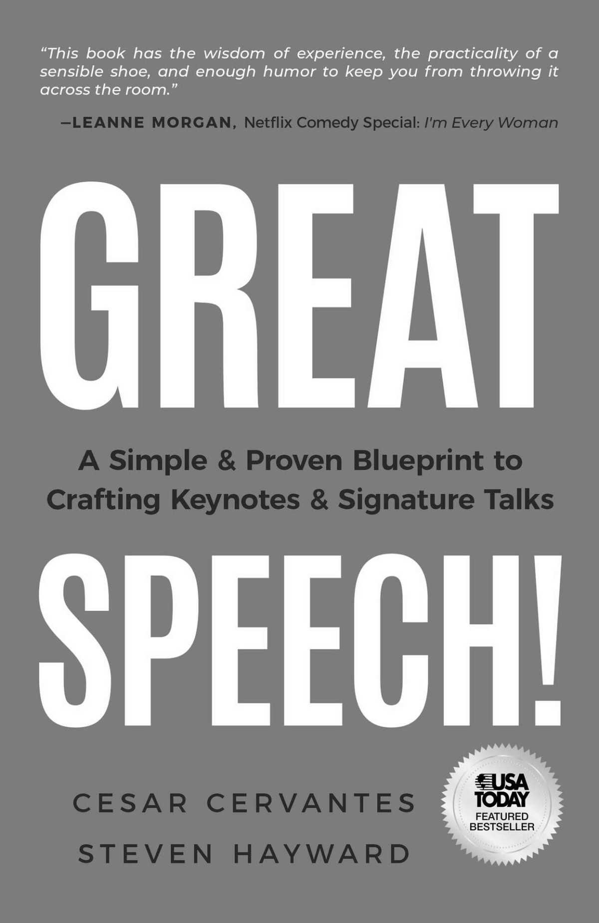 Great Speech A Simple Proven Blueprint To Crafting Keynotes Signature Talks Cesar Cervantes Steven Hayward