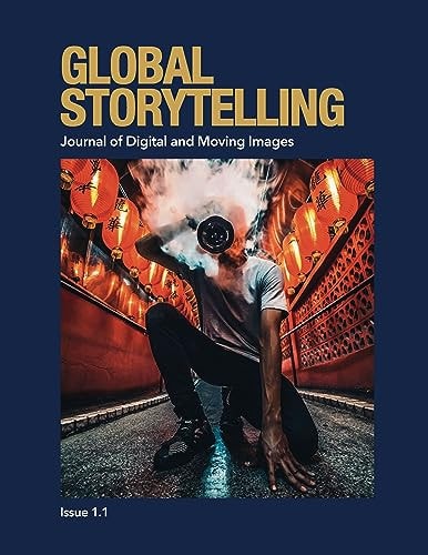 Global Storytelling Journal Of Digital And Moving Images Vol 1 No 1 Summer 2021 Andrea Riemenschnitter