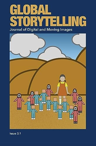 Global Storytelling Journal Of Digital And Moving Images Vol 3 No 1 Summer 2023 Tzelan Sang
