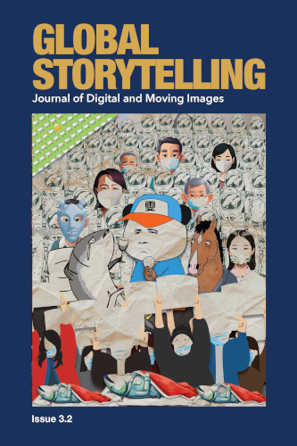 Global Storytelling Journal Of Digital And Moving Images Vol 3 No 2 Winter 2023 Haiqing Yu