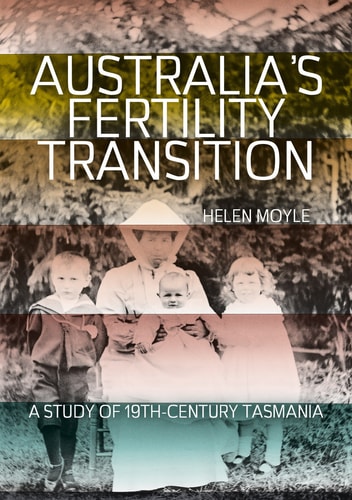 Australias Fertility Transition A Study Of 19thcentury Tasmania 1st Edition Helen Moyle