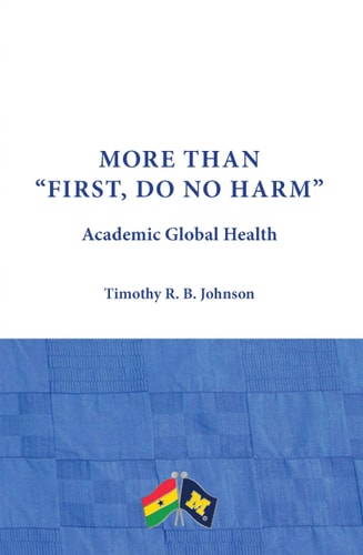 More Than First Do No Harm Academic Global Health Timothy R B Johnson