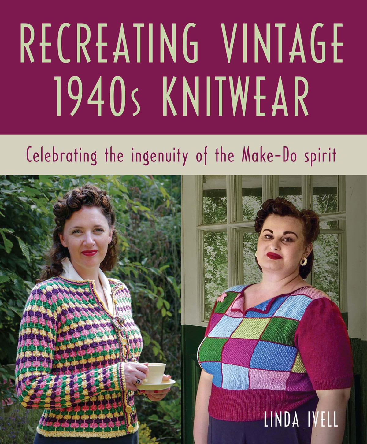 Recreating Vintage 1940s Knitwear 1st Edition Ivell Linda