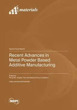 Recent Advances In Metal Powder Based Additive Manufacturing Hong Wu