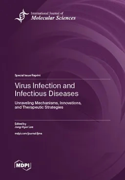 Virus Infection And Infectious Diseases Unraveling Mechanisms Innovations And Therapeutic Strategies Junghyun Lee