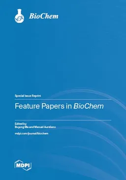 Feature Papers In Biochem Buyong Ma Manuel Aureliano