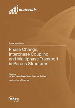 Phase Change Interphase Coupling And Multiphase Transport In Porous Structures Liu Yang