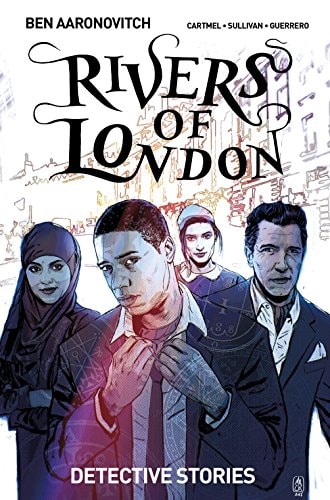 Rivers Of London Volume 4 Detective Stories Ben Aaronovitch