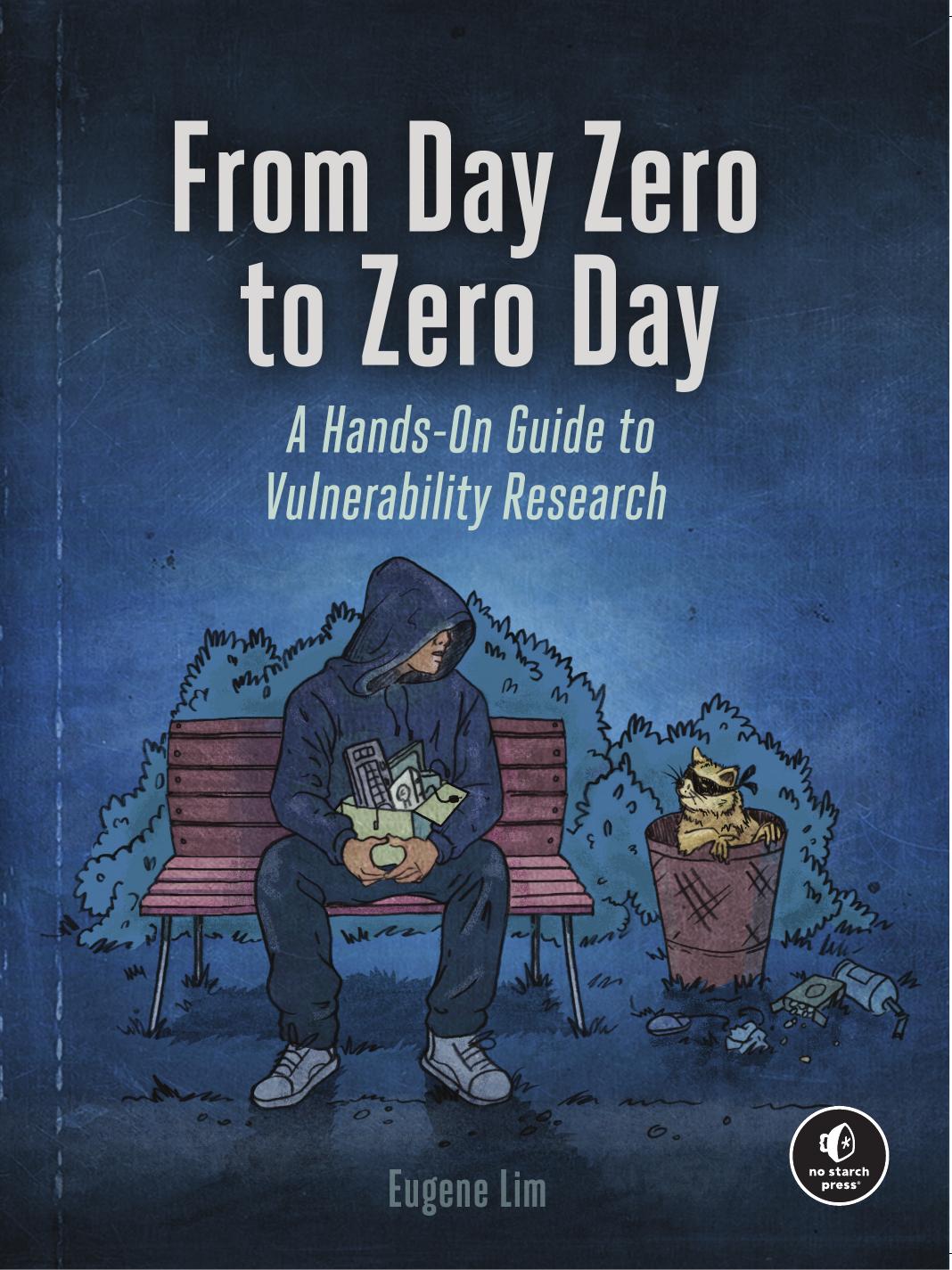 From Day Zero To Zero Day A Handson Guide To Vulnerability Research 1st Edition Eugene Lim
