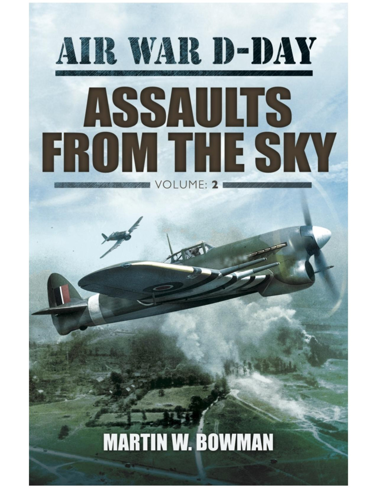 Air War Dday Assaults From The Sky 1st Edition Martin W Bowman