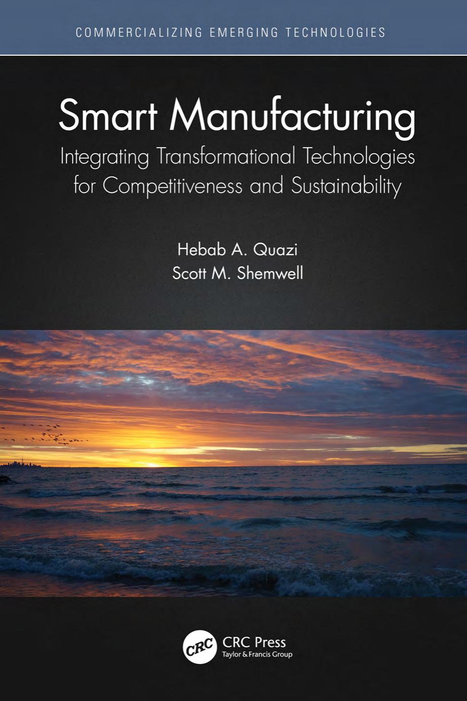 Smart Manufacturing Integrating Transformational Technologies For Competitiveness And Sustainability Hebab A Quazi Scott M Shemwell