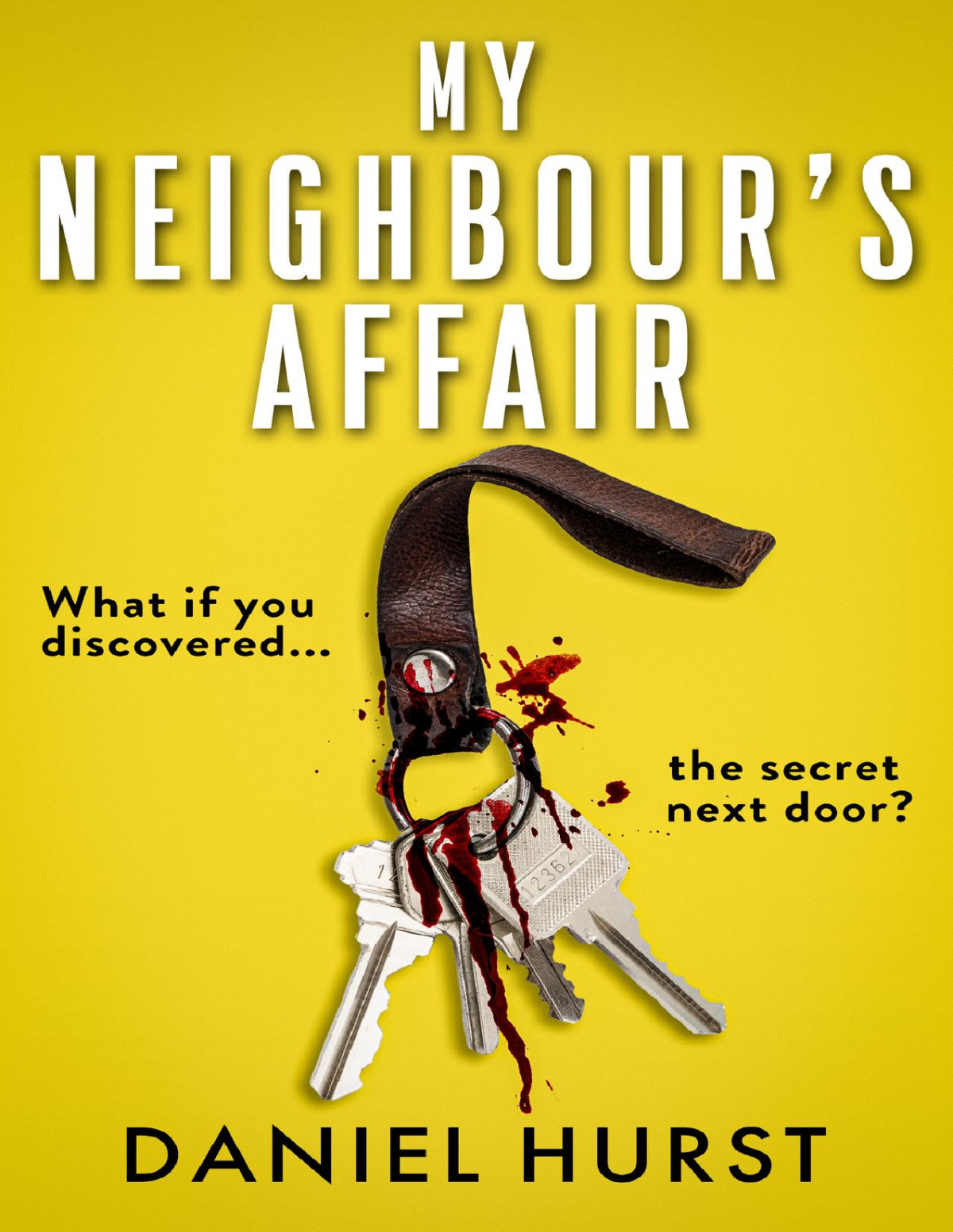 My Neighbours Affair An Addictive And Gripping Psychological Thriller Daniel Hurst