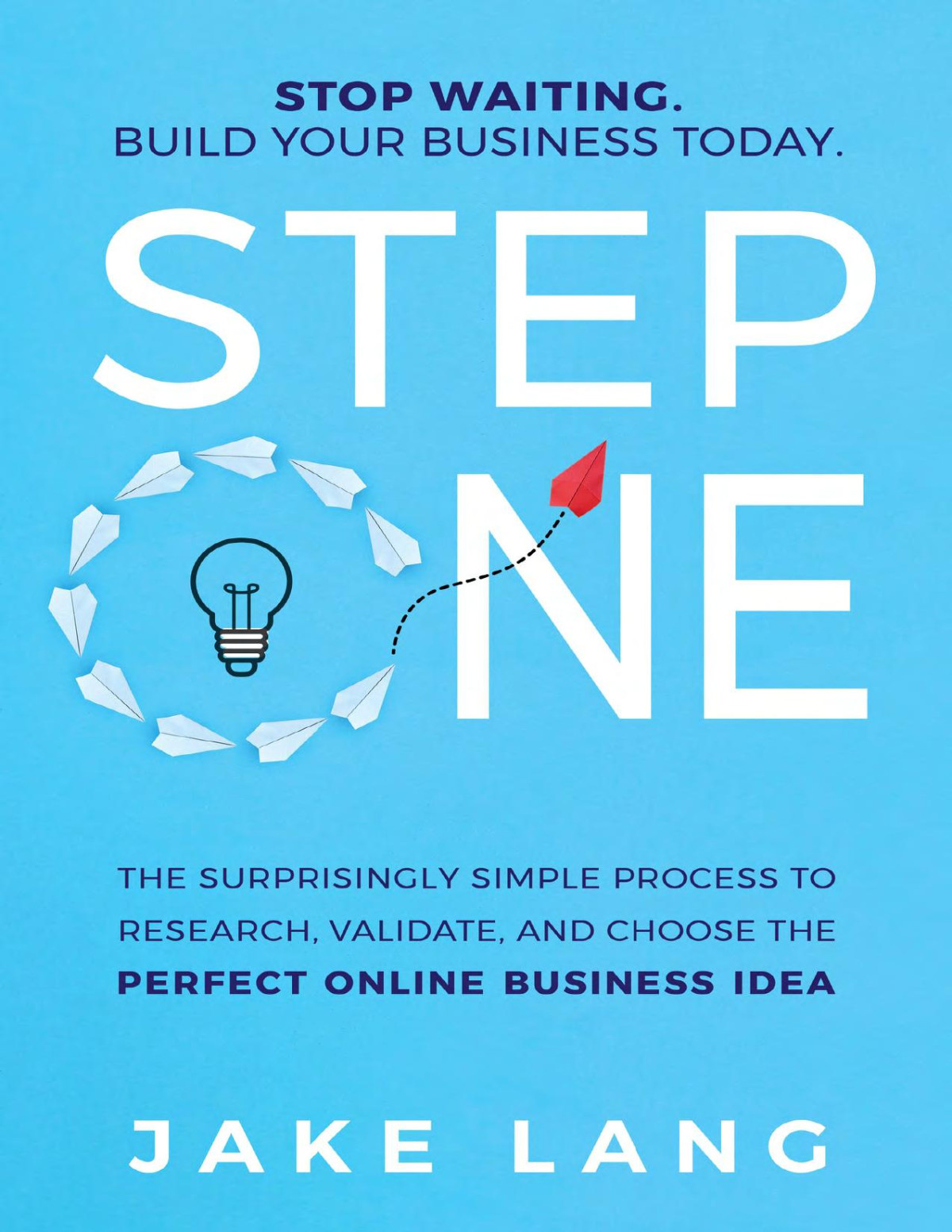 Step One The Surprisingly Simple Process To Research Validate And Choose The Perfect Online Business Idea Lang
