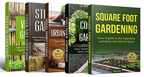 Gardening 5 In 1 Combo Set Square Foot Gardening Container Gardening Vertical Gardening Straw Bale Gardening Container Gardening Urban Homesteading Ultimate Gardening Guide For Beginners Joy Louis Valerie Childs