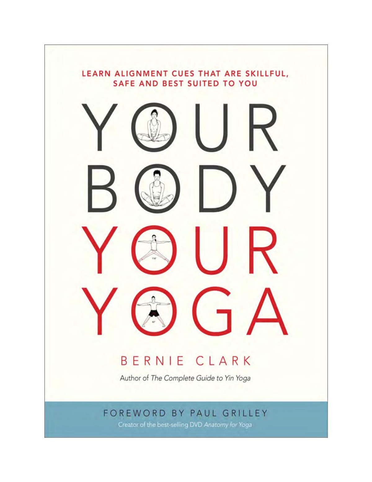 Your Body Your Yoga Learn Alignment Cues That Are Skillful Safe And Best Suited To You Bernie Clark