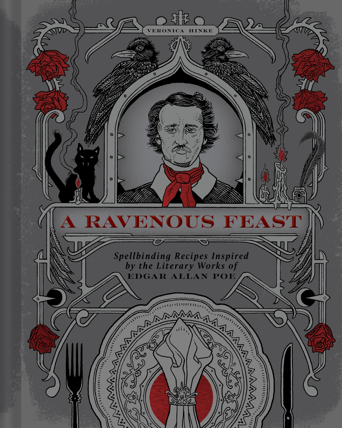 A Ravenous Feast Spellbinding Recipes Inspired By The Literary Works Of Edgar Allan Poe Veronica Hinke