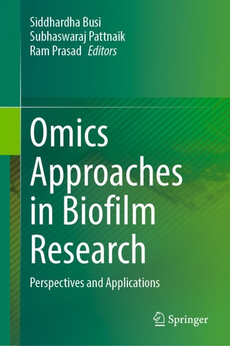 Omics Approaches In Biofilm Research Perspectives And Applications Siddhardha Busi