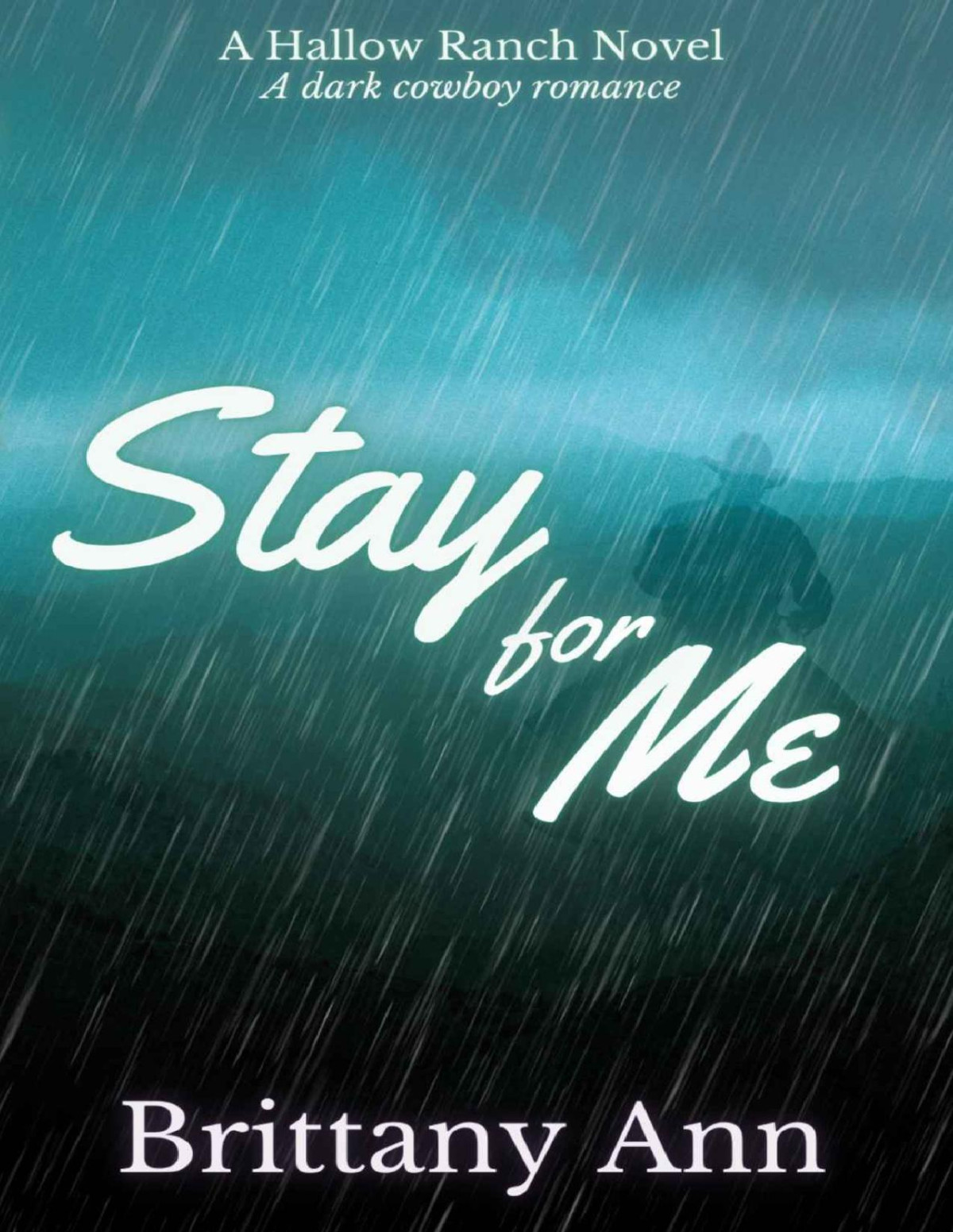 Stay For Me A Hallow Ranch Novel The Hallow Ranch Novels Brittany Ann
