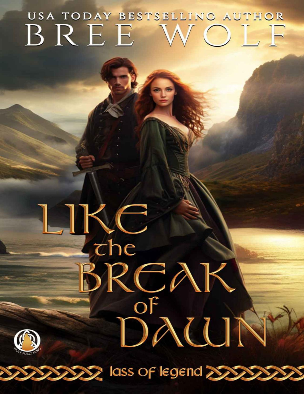 Like The Break Of Dawn Lass Of Legend Book 1 Bree Wolf