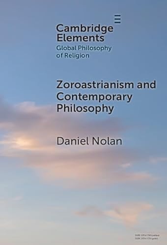 Zoroastrianism And Contemporary Philosophy Daniel Nolan