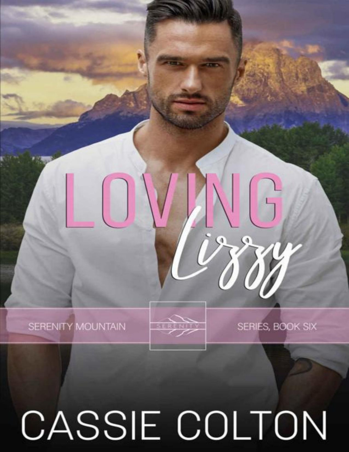 Loving Lizzy The Serenity Mountain Series Book 6 Cassie Colton