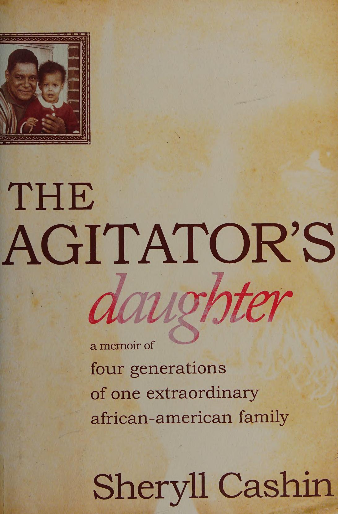 The Agitators Daughter A Memoir Of Four Generations Of One Extraordinary Africanamerican Family Sheryll Cashin