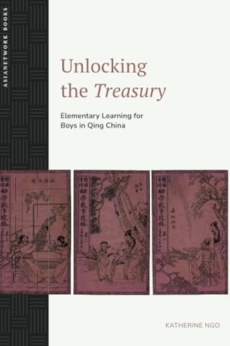 Unlocking The Treasury Elementary Learning For Boys In Qing China Katherine Ngo