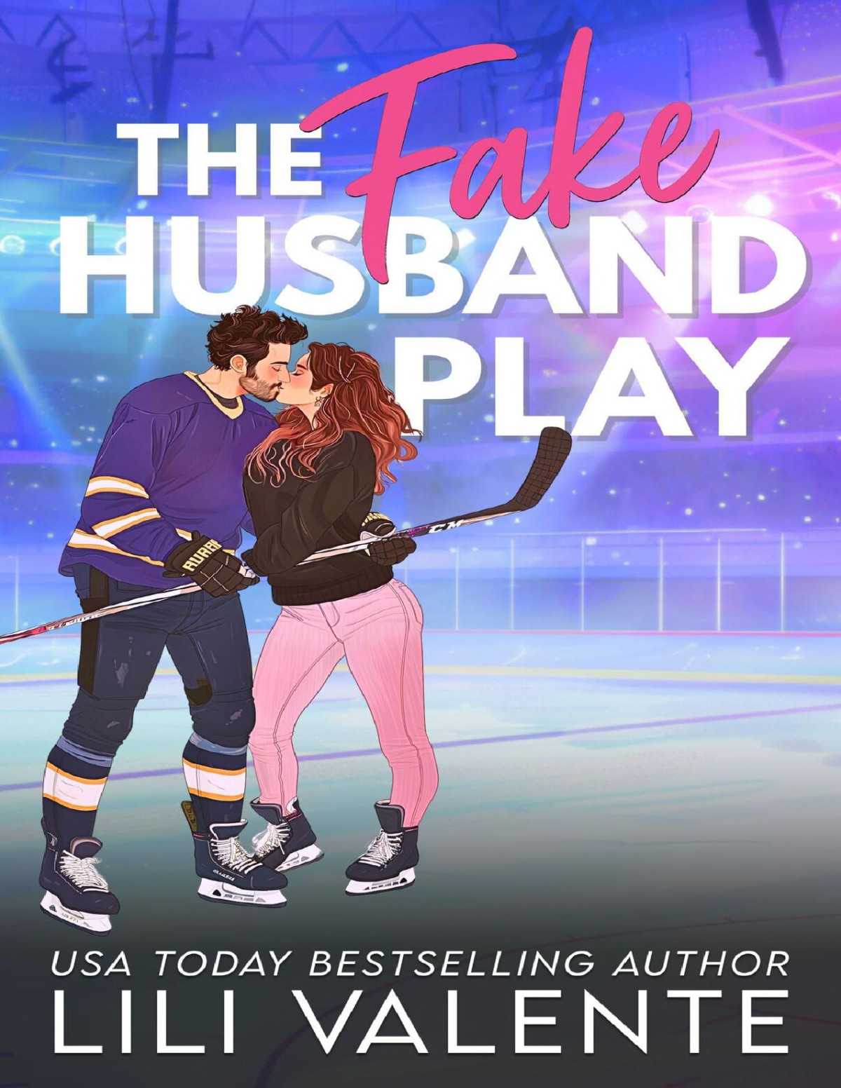 The Fake Husband Play A Single Mom Hockey Romance That Steamy Hockey Romance Book 1 Lili Valente