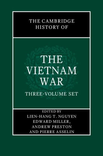 The Cambridge History Of The Vietnam War Threevolume Set 3 Volume Hardback Set Lienhang T Nguyen