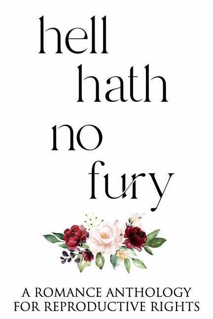 Hell Hath No Fury A Romance Anthology For Reproductive Rights Anne Malcom Jessica Gadziala Bt Urruela Giana Darling Karina Halle Danielle Pearl Carly Phillips Skye Warren Sandy Alvarez Serena Akeroyd Piper Davenport Crystal Daniels Willow Winters India R Adams Cassandra Robbins Dove