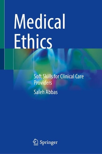 Medical Ethics Soft Skills For Clinical Care Providers 1st Edition Saleh Abbas