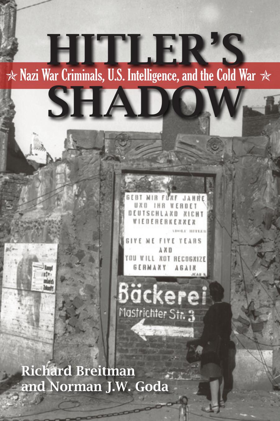 Hitlers Shadow Nazi War Criminals Us Intelligence And The Cold War 1st Edition Richard Breitman Norman Jw Goda