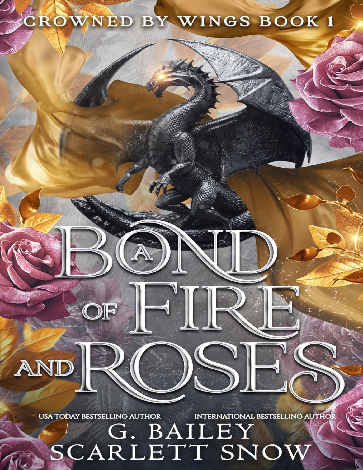 A Bond Of Fire And Roses Crowned By Wings Book 1 G Bailey Scarlett Snow
