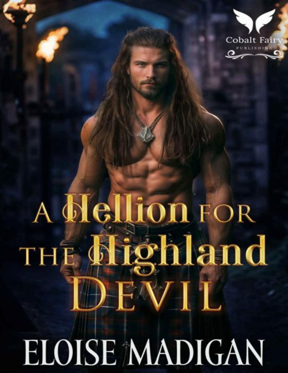 A Hellion For The Highland Devil A Highlanders Historical Romance Novel Lasses Of Clan Clyde Book 3 Eloise Madigan
