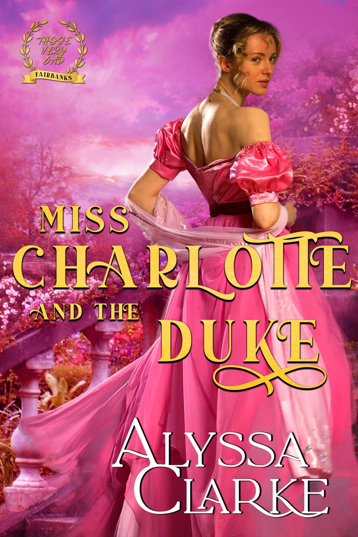 Miss Charlotte And The Duke Those Very Bad Fairbanks Book 11 Alyssa Clarke