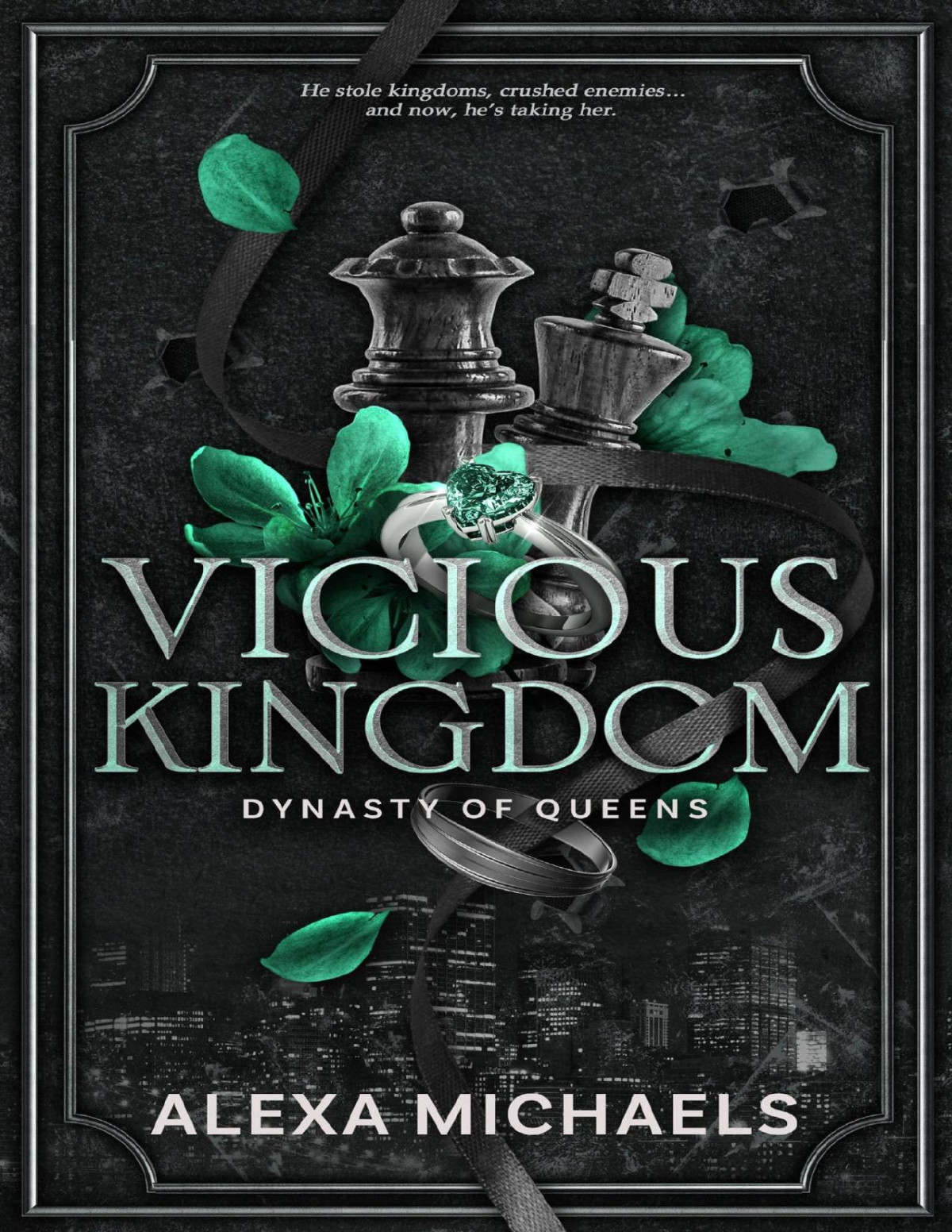 Vicious Kingdom A Dark Enemies To Lovers Mafia Romance Dynasty Of Queens Alexa Michaels Alexa H Michaels