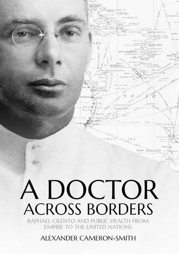 A Doctor Across Borders Raphael Cilento And Public Health From Empire To The United Nations 1st Edition Alexander Cameronsmith