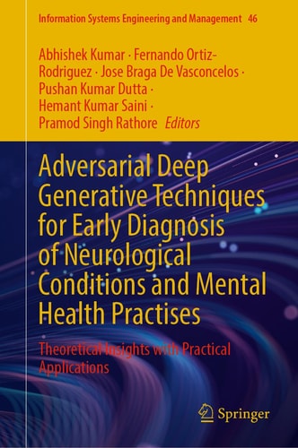 Adversarial Deep Generative Techniques For Early Diagnosis Of Neurological Conditions And Mental Health Practises Abhishek Kumar