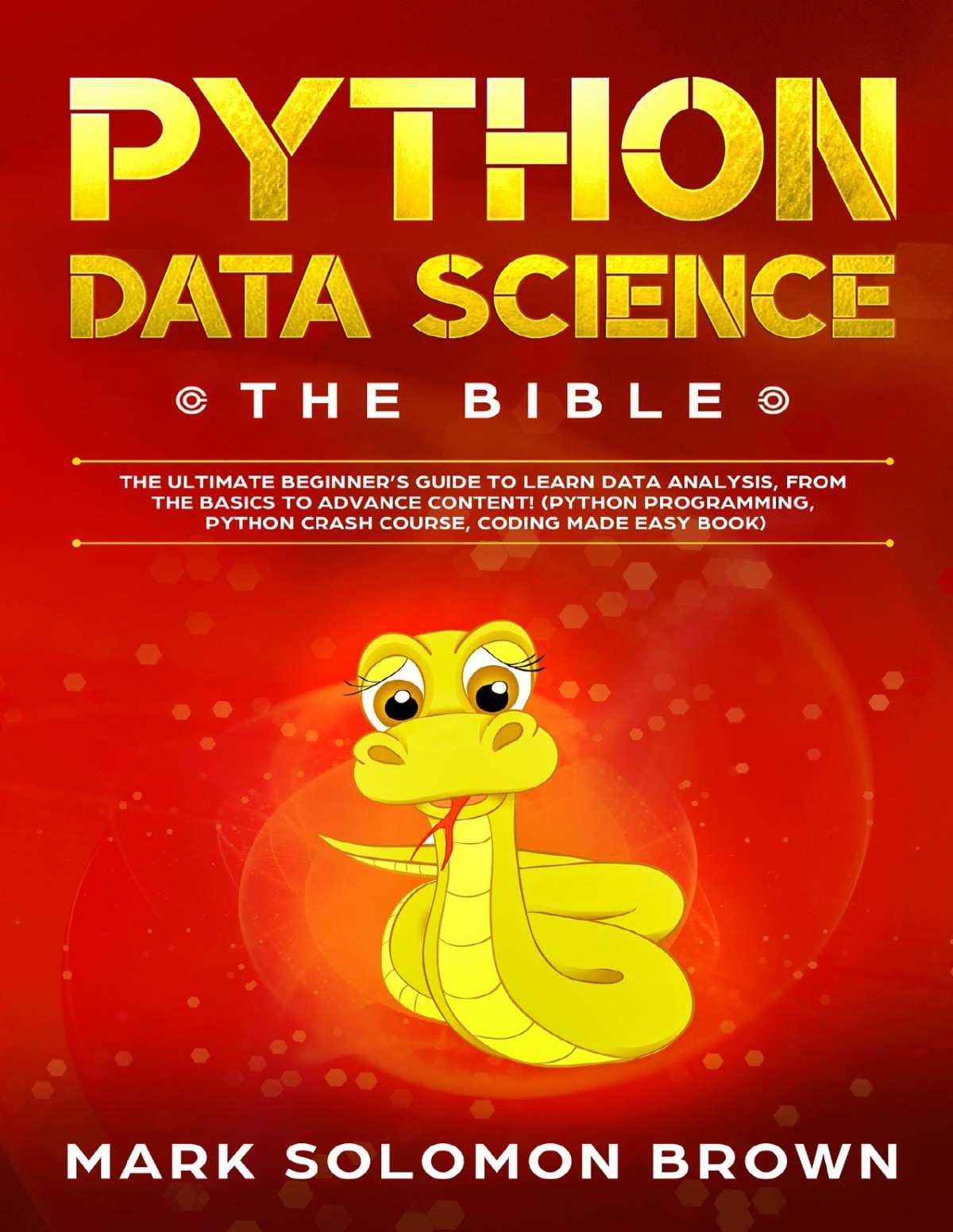 Python Data Science The Bible The Ultimate Beginners Guide To Learn Data Analysis From The Basics And Essentials To Advance Content Crash Course Easy Book Computer Programming Book 2 Brown