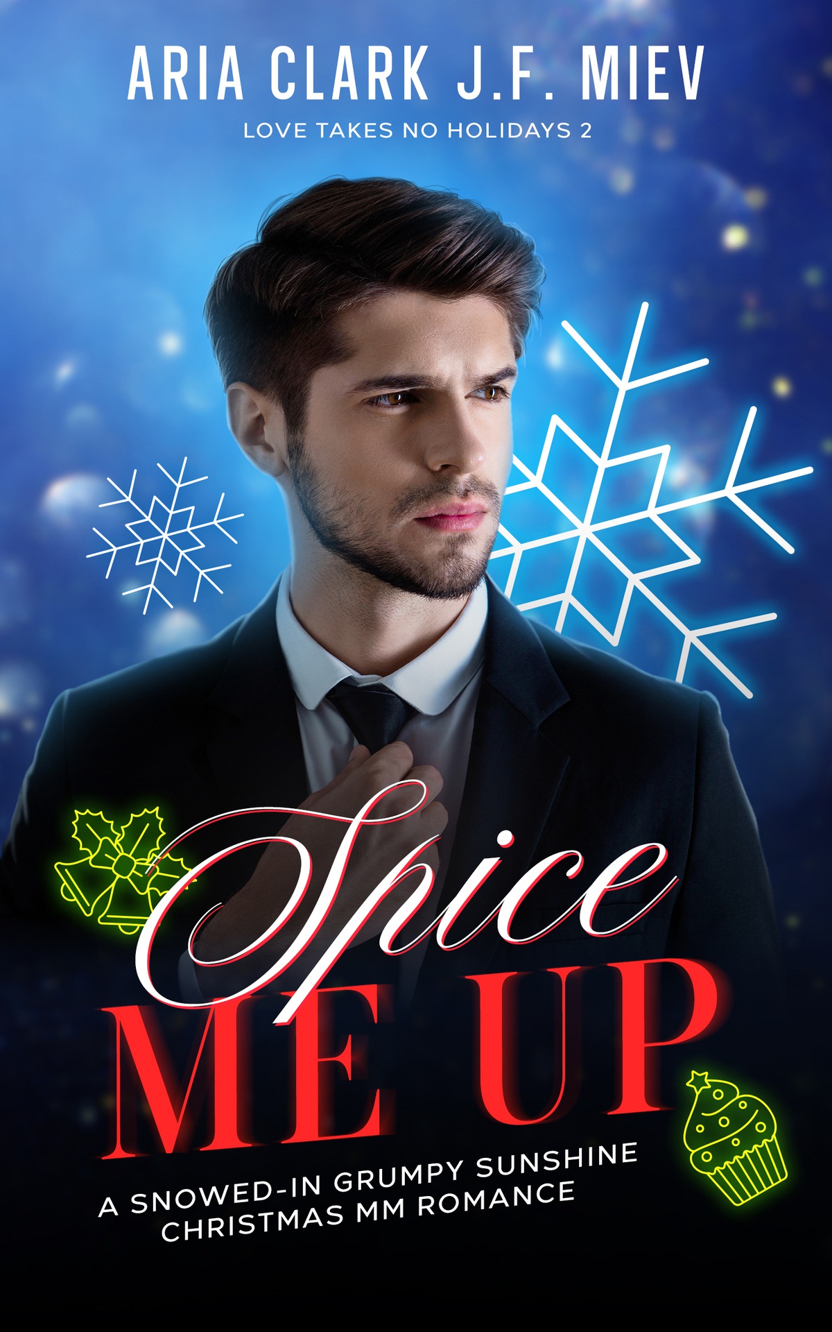 Spice Me Up A Snowedin Grumpysunshine Christmas Mm Romance Love Takes No Holidays Book 2 Aria Clark Jf Miev