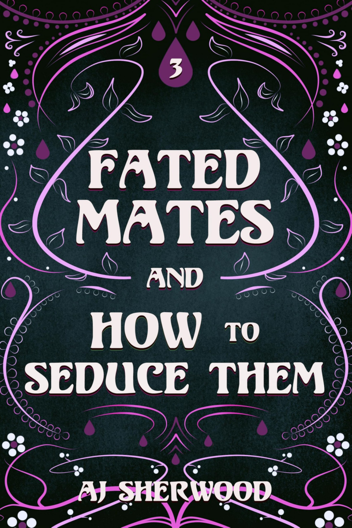 Fated Mates 4 Fated Mates And How To Seduce Them A J Sherwood