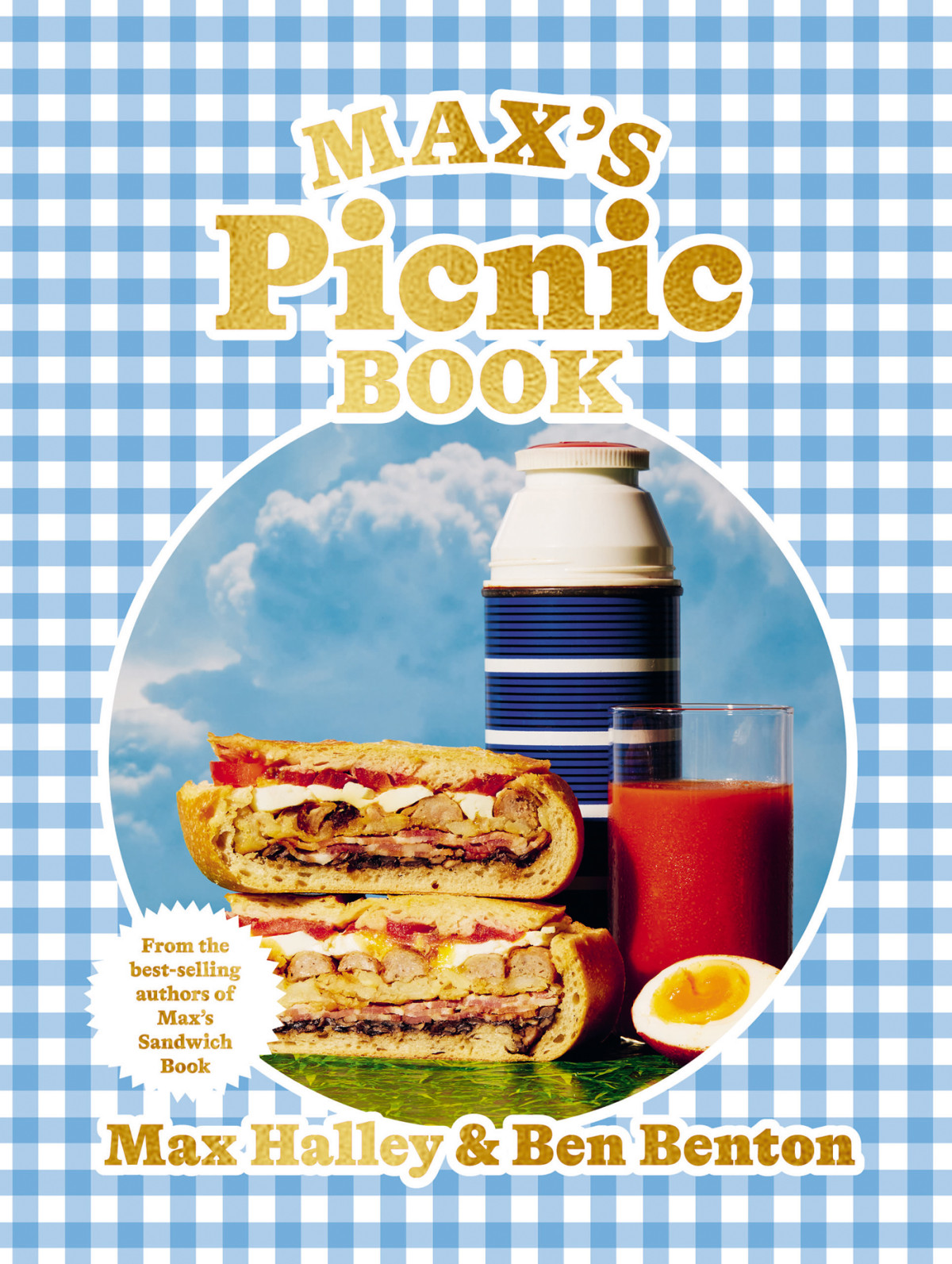 Maxs Picnic Book An Ode To The Art Of Eating Outdoors From The Authors Of Maxs Sandwich Book Max Haley Benjamin Benton