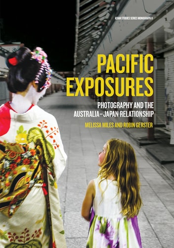 Pacific Exposures Photography And The Australiajapan Relationship 1st Edition Melissa Miles