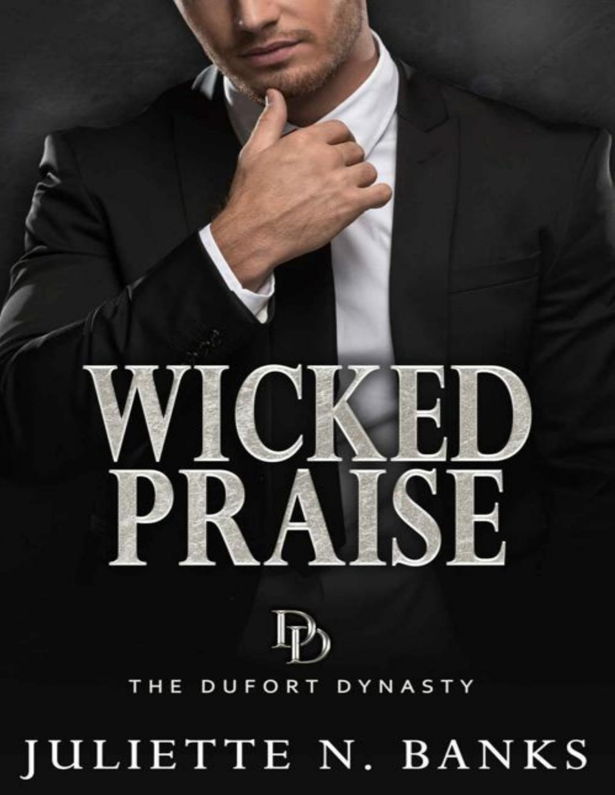Wicked Praise A Dark Steamy Billionaire Romance The Dufort Dynasty Book 8 Juliette N Banks