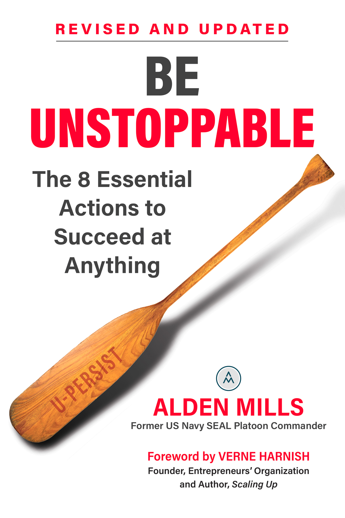 Be Unstoppable The 8 Essential Actions To Succeed At Anything Alden Mills