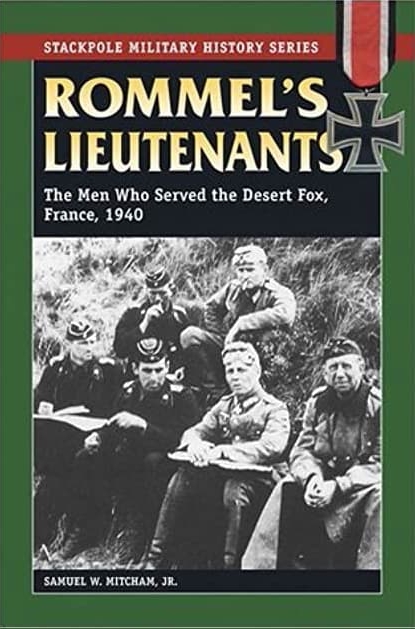 Rommels Lieutenants The Men Who Served The Desert Fox France 1940 1st Edition Samuel W Mitcham