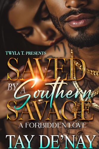 Saved By A Southern Savage A Forbidden Love Standalone Tay Denay