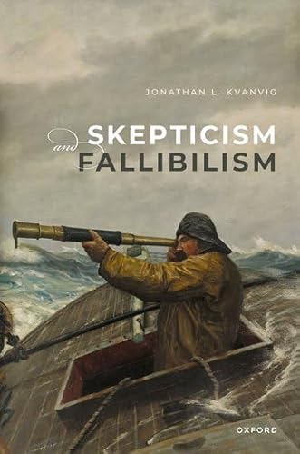 Skepticism And Fallibilism 1st Edition Jonathan L Kvanvig