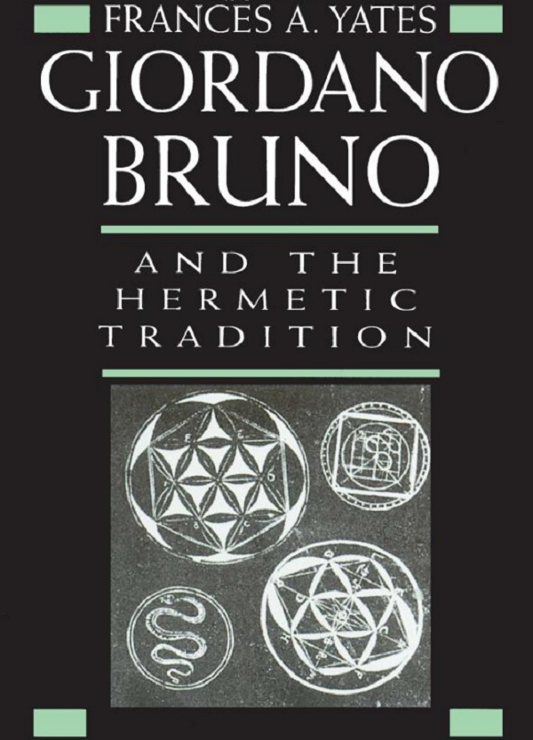Giordano Bruno Hermetic Trad Selected Works Of Frances Yates Frances A Yates