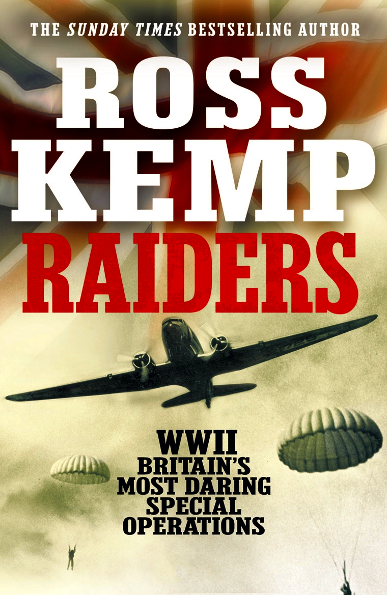 Raiders Wwii Britains Most Daring Speclal Operations 1st Edition Ross Kemp